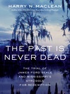 The Past Is Never Dead (eBook): The Trial of James Ford Seale and Mississippi's Struggle for Redemption